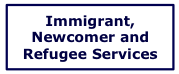 Immigrant, Newcomer and Refugee Services