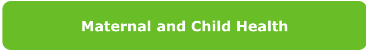 Child and Maternal Health ></a><div><br></div><div><br></div><div><br></div><div><span class=